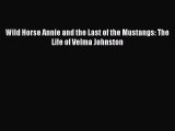 Read Books Wild Horse Annie and the Last of the Mustangs: The Life of Velma Johnston E-Book