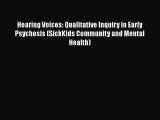 Read Hearing Voices: Qualitative Inquiry in Early Psychosis (SickKids Community and Mental