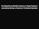 Free[PDF]Downlaod The Magnificent Medills: America's Royal Family of Journalism During a Century