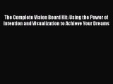 READbook The Complete Vision Board Kit: Using the Power of Intention and Visualization to Achieve