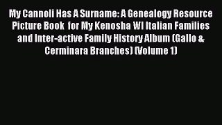 Read My Cannoli Has A Surname: A Genealogy Resource Picture Book  for My Kenosha WI Italian