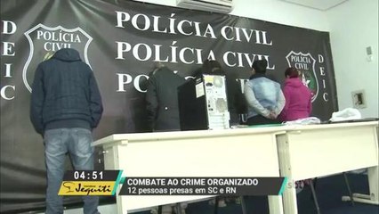 Operação contra o crime organizado em SC e RN termina com 12 presos