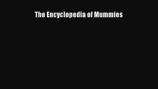 Read The Encyclopedia of Mummies Ebook Free