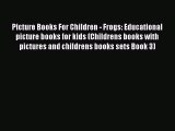 Read Books Picture Books For Children - Frogs: Educational picture books for kids (Childrens