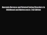 Read Anorexia Nervosa and Related Eating Disorders in Childhood and Adolescence: 2nd Edition