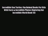 Read Books Incredible Sea Turtles: Fun Animal Books For Kids With Facts & Incredible Photos