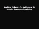 Read Books Nobility of the Desert: The Arab Horse of the Bedouins (Documenta Hippologica) Ebook