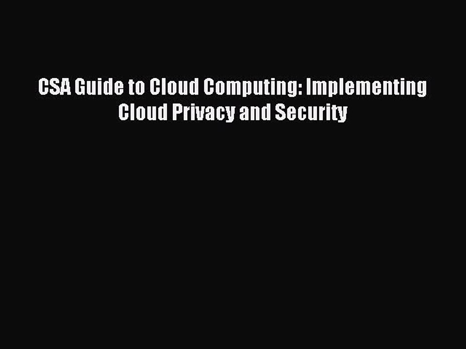 Download CSA Guide to Cloud Computing: Implementing Cloud Privacy and Security Ebook Online