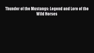 Read Books Thunder of the Mustangs: Legend and Lore of the Wild Horses E-Book Free