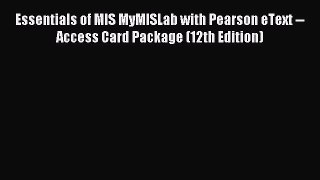 Download Essentials of MIS MyMISLab with Pearson eText -- Access Card Package (12th Edition)