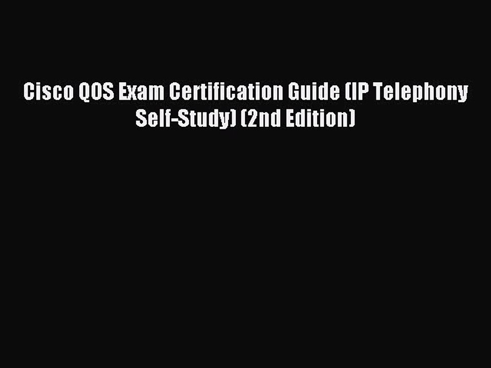 Read Cisco QOS Exam Certification Guide (IP Telephony Self-Study) (2nd Edition) Ebook Free