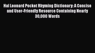 Read Hal Leonard Pocket Rhyming Dictionary: A Concise and User-Friendly Resource Containing