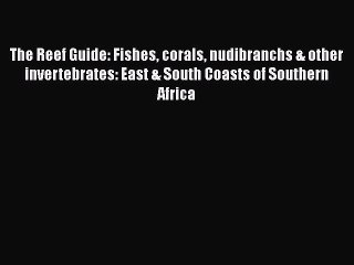 Download Video: Read Books The Reef Guide: Fishes corals nudibranchs & other invertebrates: East & South Coasts