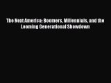 [Download] The Next America: Boomers Millennials and the Looming Generational Showdown Read