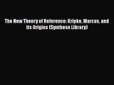 Read Book The New Theory of Reference: Kripke Marcus and Its Origins (Synthese Library) E-Book