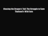 Read Books Chasing the Dragon's Tail: The Struggle to Save Thailand's Wild Cats ebook textbooks