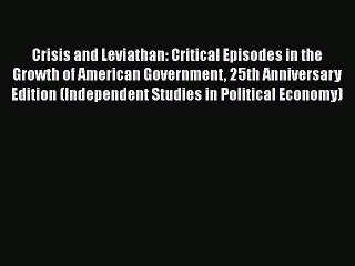 PDF Crisis and Leviathan: Critical Episodes in the Growth of American Government 25th Anniversary