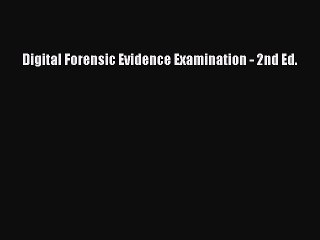 Read Digital Forensic Evidence Examination - 2nd Ed. Ebook Free