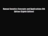 Read Books Human Genetics Concepts and Applications 8th Edition (Eighth Edition) ebook textbooks