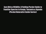 Read Books East Africa Wildlife: A Folding Pocket Guide to Familiar Species in Kenya Tanzania