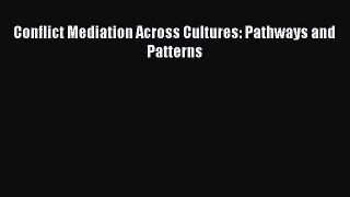 Read Conflict Mediation Across Cultures: Pathways and Patterns Ebook Free