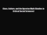 Download Class Culture and the Agrarian Myth (Studies in Critical Social Sciences) Free Books