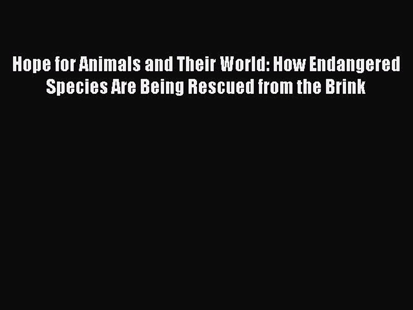 ⁣Read Books Hope for Animals and Their World: How Endangered Species Are Being Rescued from