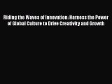 FREE DOWNLOAD Riding the Waves of Innovation: Harness the Power of Global Culture to Drive