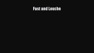 Read Book Fast and Louche E-Book Download