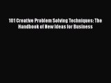 FREE DOWNLOAD 101 Creative Problem Solving Techniques: The Handbook of New Ideas for Business