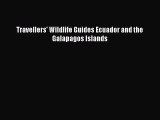 Read Books Travellers' Wildlife Guides Ecuador and the Galapagos Islands E-Book Free