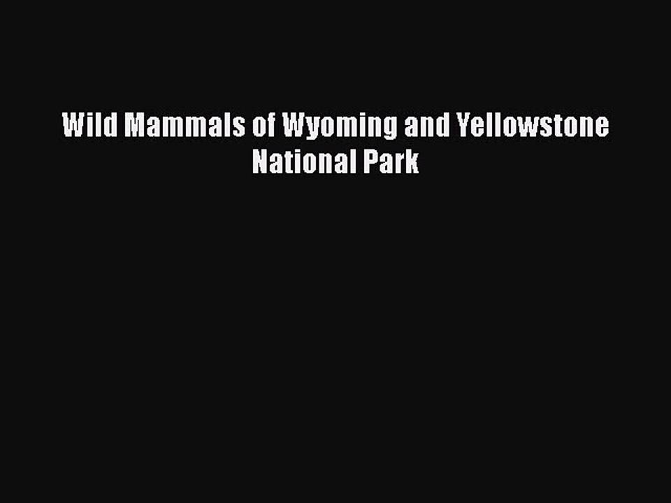 Read Books Wild Mammals of Wyoming and Yellowstone National Park ebook textbooks