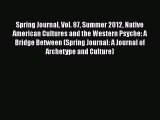 Read Spring Journal Vol. 87 Summer 2012 Native American Cultures and the Western Psyche: A