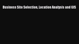 Free[PDF]Downlaod Business Site Selection Location Analysis and GIS DOWNLOAD ONLINE