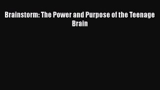 Read Brainstorm: The Power and Purpose of the Teenage Brain Ebook Free
