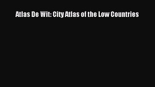 Download Atlas De Wit: City Atlas of the Low Countries Ebook Online