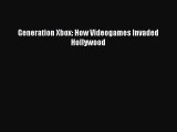 Read Generation Xbox: How Videogames Invaded Hollywood E-Book Download