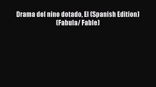 Read Drama del nino dotado El (Spanish Edition) (Fabula/ Fable) Ebook Online
