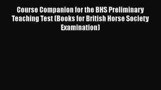 Read Books Course Companion for the BHS Preliminary Teaching Test (Books for British Horse