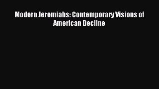 Read Modern Jeremiahs: Contemporary Visions of American Decline Ebook Free