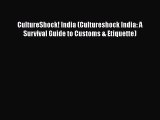 Download Book CultureShock! India (Cultureshock India: A Survival Guide to Customs & Etiquette)