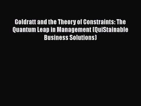 Free[PDF]Downlaod Goldratt and the Theory of Constraints: The Quantum Leap in Management (QuiStainable
