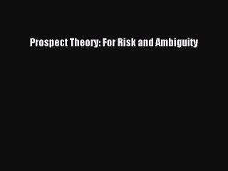 READbook Prospect Theory: For Risk and Ambiguity READ  ONLINE