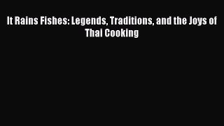 Read Book It Rains Fishes: Legends Traditions and the Joys of Thai Cooking ebook textbooks
