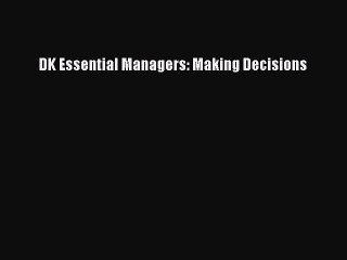 READbook DK Essential Managers: Making Decisions FREE BOOOK ONLINE