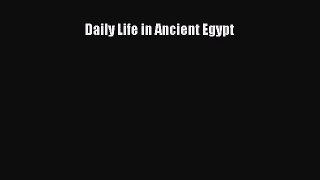 Read Book Daily Life in Ancient Egypt E-Book Free