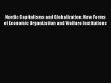 Read Book Nordic Capitalisms and Globalization: New Forms of Economic Organization and Welfare