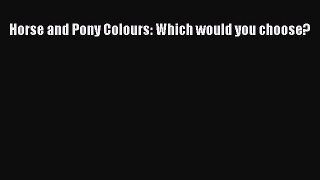 Read Books Horse and Pony Colours: Which would you choose? E-Book Free