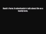 Read Books Hank's Farm: A suburbanite's talk about life on a family farm. ebook textbooks