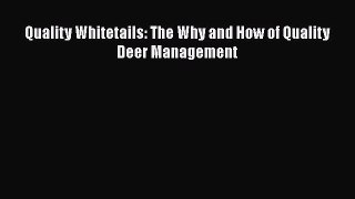 Read Books Quality Whitetails: The Why and How of Quality Deer Management ebook textbooks